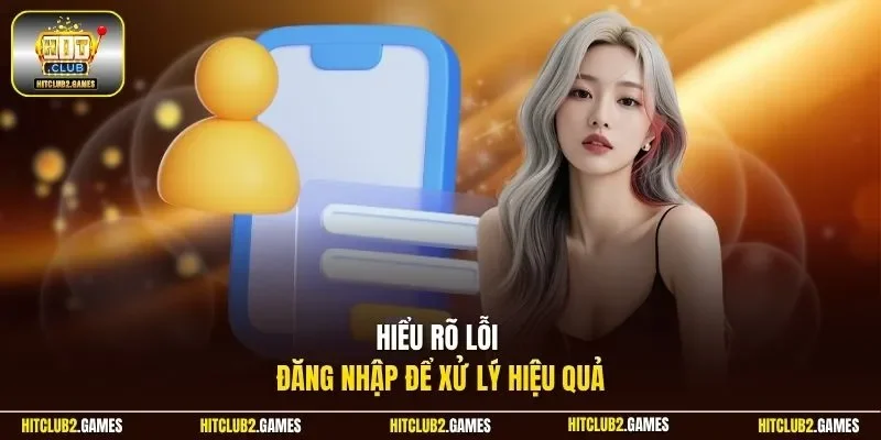 Hiểu rõ lỗi đăng nhập để xử lý hiệu quả